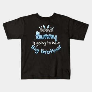 Some Bunny Is Going To Be A Big Brother Kids T-Shirt